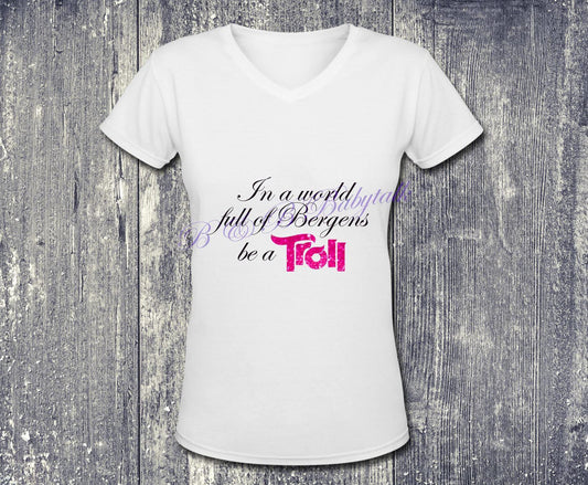 In a world full of Bergens be a Troll, Troll Shirt, Trolls Inspired, Ladies Shirt, Pink Glitter