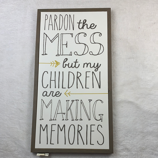 Pardon the mess wood sign